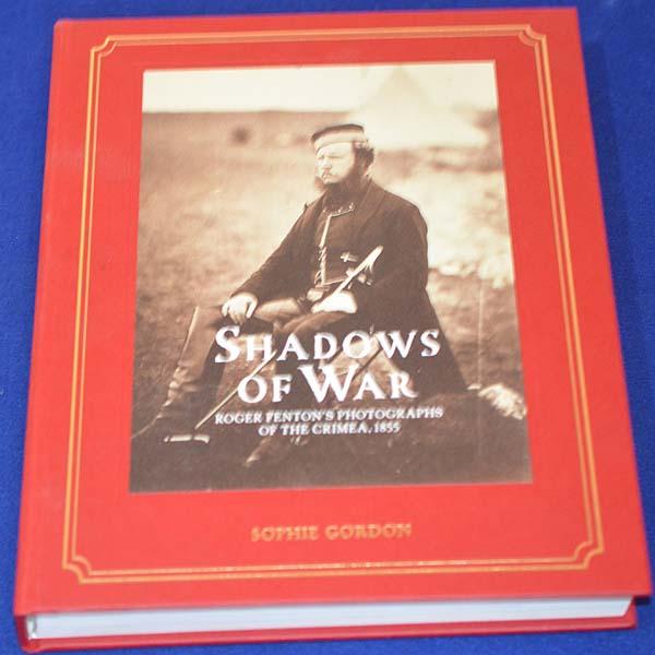 SHADOWS OF WAR, ROBERT FENTONS PHOTOGRAPHS OF THE CRIMEA WAR 1855.